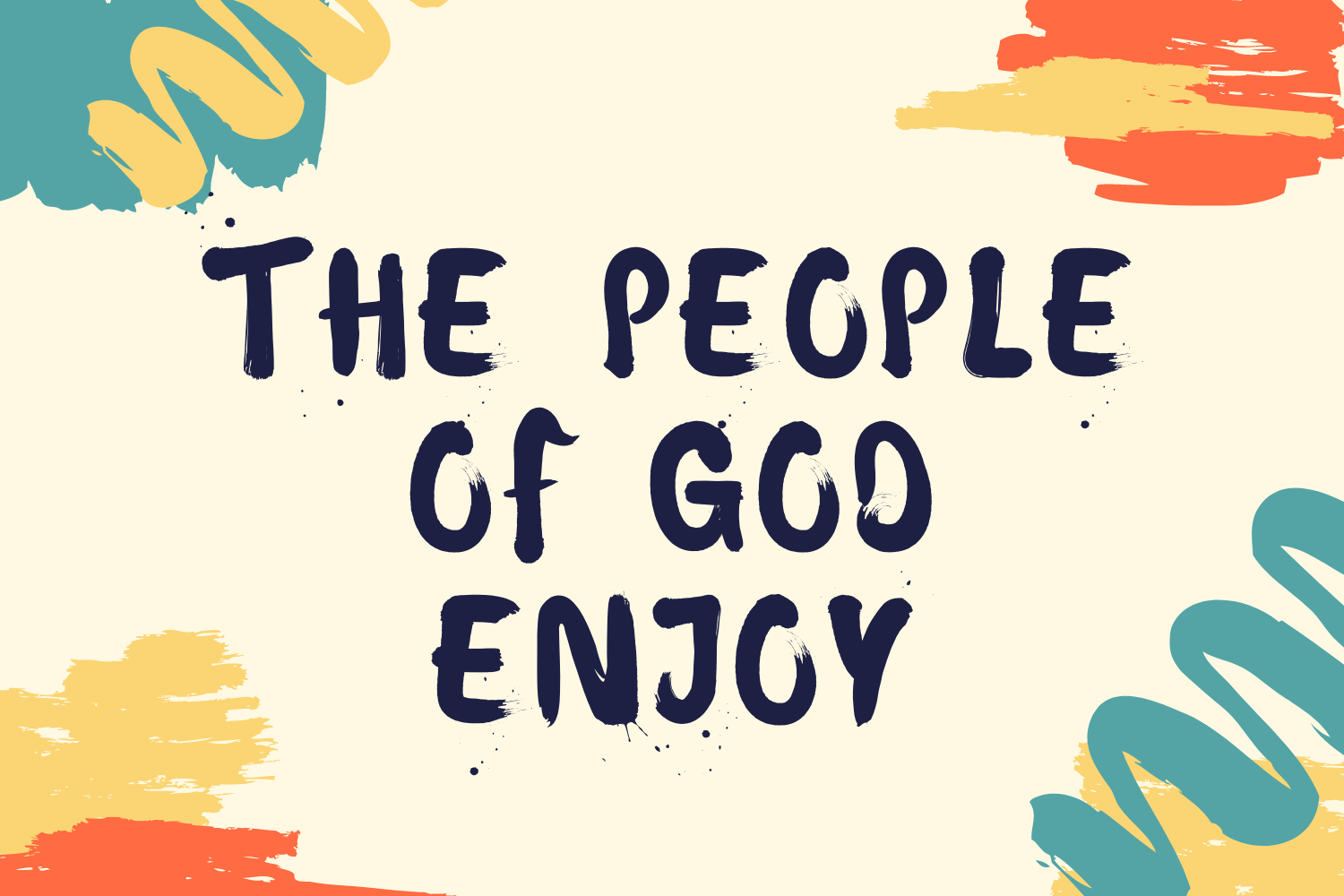 The People of God Enjoy...