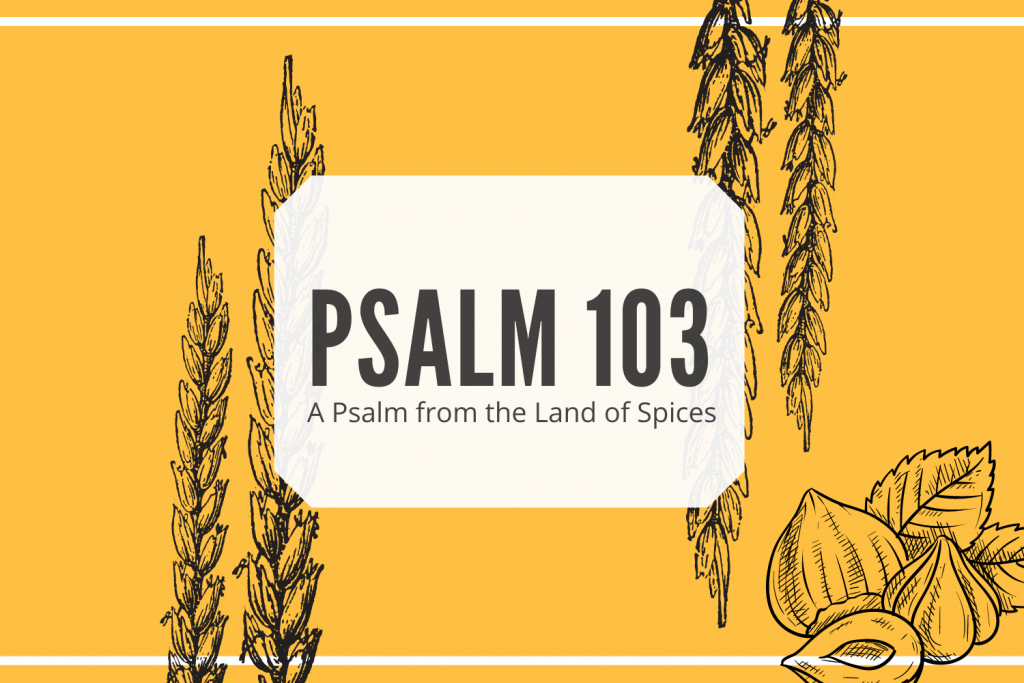 Psalm 103: A Psalm from the Land of Spices